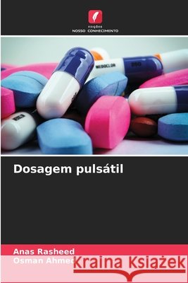 Dosagem pulsátil Rasheed, Anas, Ahmed, Osman 9786209526220 Edições Nosso Conhecimento - książka