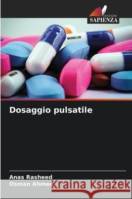 Dosaggio pulsatile Rasheed, Anas, Ahmed, Osman 9786209521102 Edizioni Sapienza - książka