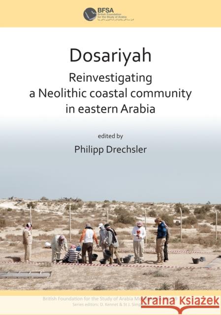 Dosariyah: An Arabian Neolithic Coastal Community in the Central Gulf Philipp Drechsler 9781784919627 Archaeopress Archaeology - książka