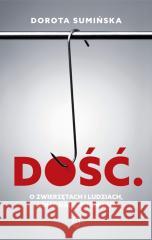 Dość! Sumińska Dorota 9788308070482 Literackie - książka