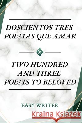 Doscientos Tres Poemas Que Amar: Two Hundred and Three Poems to Beloved Luis Santiago Eas 9781957114903 Bennett Media and Marketing - książka