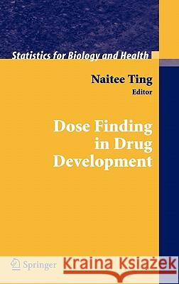 Dose Finding in Drug Development Naitee Ting 9780387290744 Springer - książka