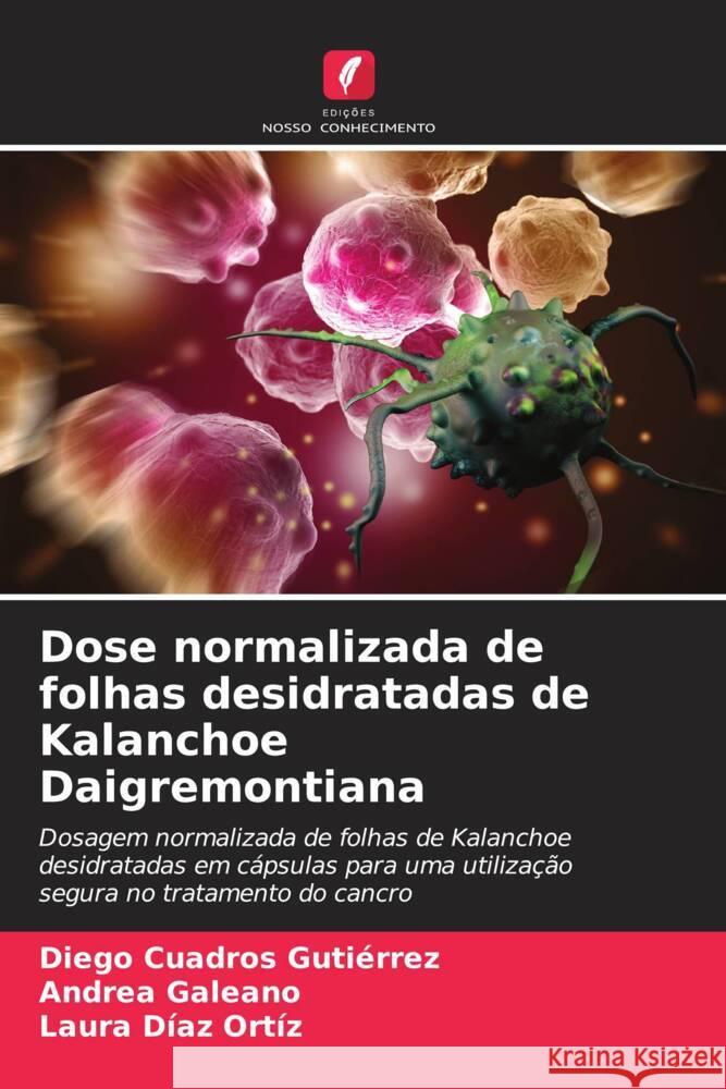 Dose normalizada de folhas desidratadas de Kalanchoe Daigremontiana Diego Cuadro Andrea Galeano Laura D?a 9786206934820 Edicoes Nosso Conhecimento - książka