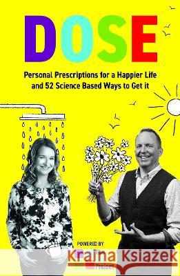 DOSE Personal Prescriptions for a Happier Life and 52 Science Based Ways to Get it Dulcie Swanston Iain Price 9781916085374 Top Right Thinking - książka