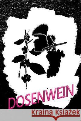 Dosenwein: Ein Weinbuch zum Selberschreiben Logbuch Wei 9781693752865 Independently Published - książka