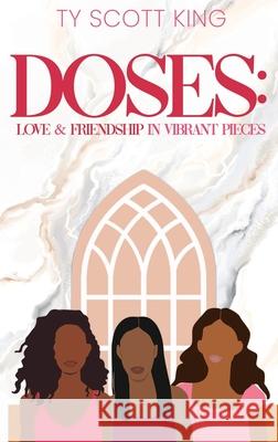 Doses: Love & Friendship in Vibrant Pieces Ty Scot 9781737944515 Smokin' Penz Multimedia Group - książka