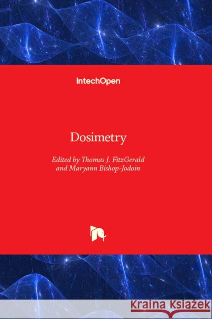 Dosimetry Thomas J. FitzGerald, Maryann Bishop-Jodoin 9781803554594 IntechOpen - książka