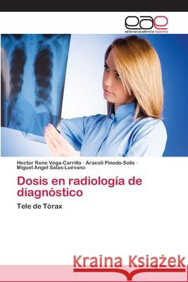 Dosis en radiología de diagnóstico Vega-Carrillo, Héctor René 9783659086915 Editorial Academica Espanola - książka