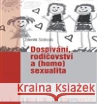 Dospívání rodičovství a (homo)sexualita Zdeněk Sloboda 9788088163091 Pasparta - książka