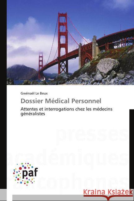 Dossier Médical Personnel : Attentes et interrogations chez les médecins généralistes Le Beux, Gwénaël 9783838188805 Presses Académiques Francophones - książka