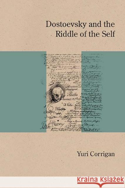 Dostoevsky and the Riddle of the Self Yuri Corrigan 9780810135697 Northwestern University Press - książka