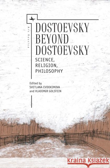 Dostoevsky Beyond Dostoevsky: Science, Religion, Philosophy Vladimir Golstein Svetlana Evdokimova 9781618115263 Academic Studies Press - książka