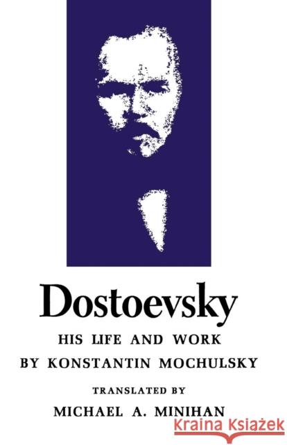 Dostoevsky: His Life and Work Mochulsky, Konstantin 9780691012995 Princeton University Press - książka