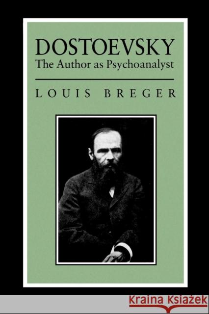 Dostoevsky: The Author as Psyochanalyst Breger, Louis 9780814711514 New York University Press - książka