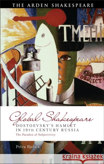 Dostoevsky's Hamlet in Nineteenth-Century Russia: The Paradox of Subjectivity Petra (University of Verona, Italy) Bjelica 9781350450929 Bloomsbury Publishing PLC - książka
