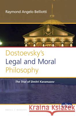 Dostoevsky's Legal and Moral Philosophy: The Trial of Dmitri Karamazov Raymond Angelo Belliotti 9789004325418 Brill/Rodopi - książka