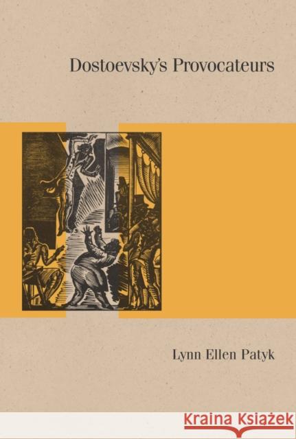 Dostoevsky's Provocateurs Lynn Ellen Patyk 9780810145726 Northwestern University Press - książka