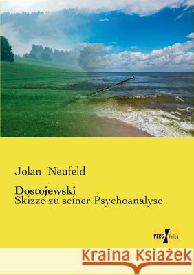 Dostojewski: Skizze zu seiner Psychoanalyse Jolan Neufeld 9783956107337 Vero Verlag - książka