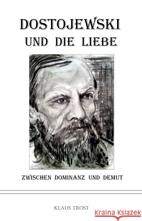 Dostojewski und die Liebe Trost, Klaus 9783347126145 tredition - książka