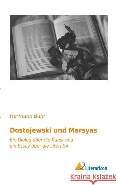 Dostojewski und Marsyas : Ein Dialog über die Kunst und ein Essay über die Literatur Bahr, Hermann 9783956974304 Literaricon - książka