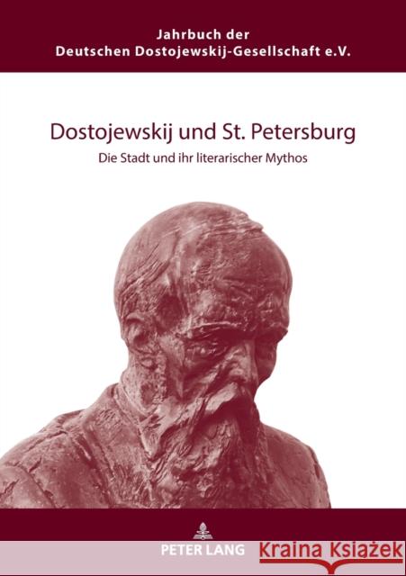 Dostojewskij und St. Petersburg; Die Stadt und ihr literarischer Mythos Deutsche Dostojewski-Gesellschaft E V 9783631826010 Peter Lang Gmbh, Internationaler Verlag Der W - książka