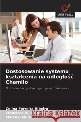 Dostosowanie systemu ksztalcenia na odleglosc Chamilo Ferreira Ribeiro, Celina, W. M. Hirano, Francisco, Moreno Costa, Marcelo 9786202378680 Wydawnictwo Nasza Wiedza - książka