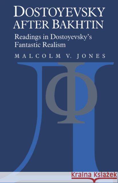 Dostoyevsky After Bakhtin: Readings in Dostoyevsky's Fantastic Realism Jones, Malcolm V. 9780521021364 Cambridge University Press - książka