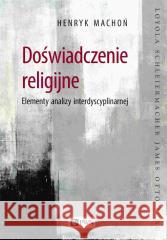 Doświadczenie religijne Henryk Machoń 9788301219703 Wydawnictwo Naukowe PWN - książka