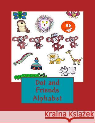 Dot and Friends: Alphabet Philip R. Harrison Ollie Nicholls Beth Arthur 9781535032025 Createspace Independent Publishing Platform - książka