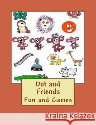 Dot and Friends: Fun and Games Philip R. Harrison Ollie Nicholls Beth Arthur 9781535007979 Createspace Independent Publishing Platform - książka