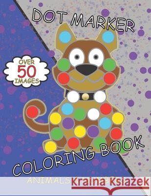 Dot Marker Coloring Book: Animals & Numbers, for Kids ages 3-5 Mark Pruvost 9798529150207 Independently Published - książka