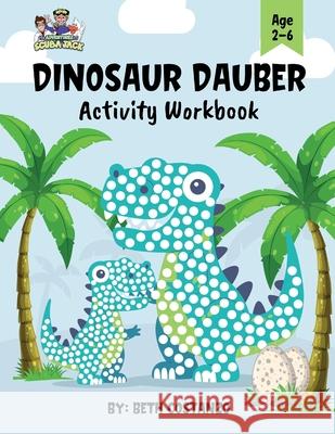 Dot Marker Dinosaur Activity Workbook for ages 2-6 Beth Costanzo 9781088001332 Adventures of Scuba Jack - książka