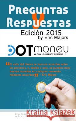 Dot Money La Moneda de Reserva Global Preguntas y Respuestas Eric Majors Deric Smith 9781507653463 Createspace - książka