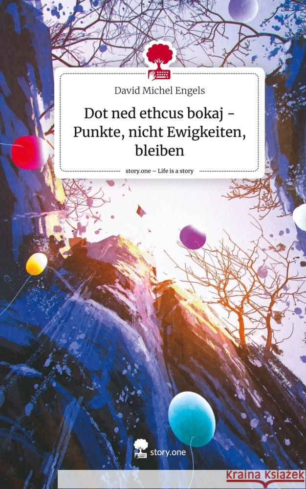 Dot ned ethcus bokaj - Punkte, nicht Ewigkeiten, bleiben. Life is a Story - story.one Engels, David Michel 9783710877254 story.one publishing - książka