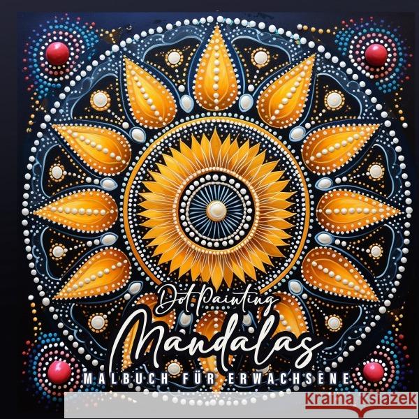 Dot Painting Mandalas Malbuch für Erwachsene Publishing, Monsoon, Grafik, Musterstück 9783758407734 epubli - książka
