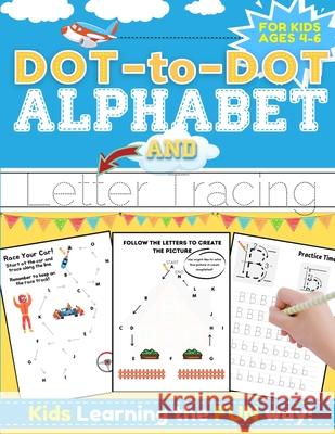 Dot-to-Dot Alphabet and Letter Tracing for Kids Ages 4-6: A Fun and Interactive Workbook for Kids to Learn the Alphabet with dot-to-dot lines, shapes, Romney Nelson 9781922515629 Life Graduate Publishing Group - książka