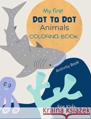 Dot to Dot Animals Book for Kids: Dot to dot Animals Coloring Book for kids ages 4-7 with cute and fun animal drawings 52 pages of dot to dot animals Store, Ananda 9781008959477 Jampa Andra - książka