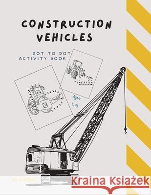 Dot to Dot Construction Vehicles: Dot to Dot Construction Vehicles: Connect the Dots and ColorGreat Activity Book for Kids Ages 4-8 Ananda Store 9781008913929 Jampa Andra - książka
