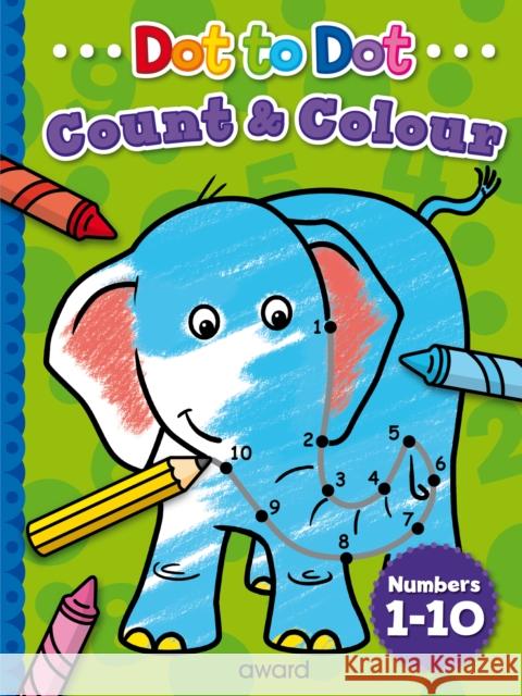 Dot to Dot Count and Colour 1 to 10  9781782701682 Award Publications Ltd - książka