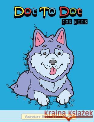 Dot to Dot for Kids: Connect the Dot Activity Books Ages 4-8 P&n Learning Publishing 9781719885447 Independently Published - książka