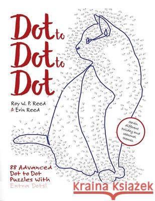 Dot to Dot to Dot: 88 Advanced Dot to Dot Puzzles with Extra Dots Roy Reed Erin Reed 9781999221409 Reed Studio - książka