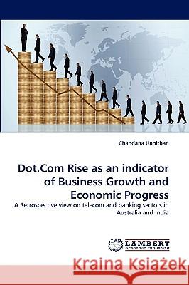 Dot.Com Rise as an indicator of Business Growth and Economic Progress Unnithan, Chandana 9783838340487 LAP Lambert Academic Publishing AG & Co KG - książka