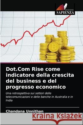 Dot.Com Rise come indicatore della crescita del business e del progresso economico Chandana Unnithan 9786203158861 Edizioni Sapienza - książka