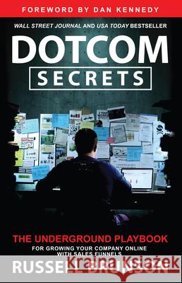 Dotcom Secrets: The Underground Playbook for Growing Your Company Online with Sales Funnels Russell Brunson 9781401970598 Hay House - książka