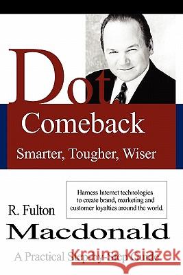 Dot.Comeback: Smarter, Tougher, Wiser Dr R. Fulton MacDonald 9781461172895 Createspace - książka