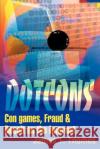 Dotcons: Con Games, Fraud, and Deceit on the Internet Thomes, James T. 9780595148356 Writers Club Press