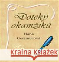 Doteky okamžiků Hana Gerzanicová 9788088357117 ArtKrist - książka