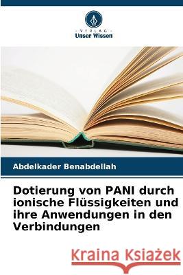 Dotierung von PANI durch ionische Flussigkeiten und ihre Anwendungen in den Verbindungen Abdelkader Benabdellah   9786205785393 Verlag Unser Wissen - książka