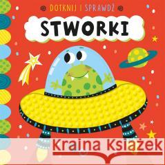 Dotknij i sprawdź. Stworki Sarah Wade 9788383501642 Olesiejuk Sp. z o.o. - książka