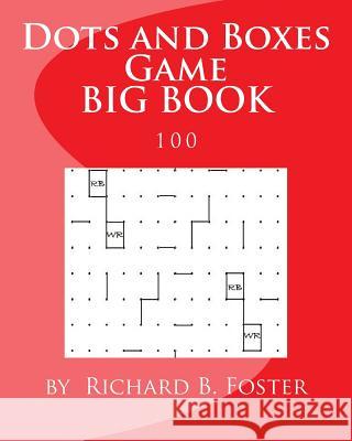 Dots and Boxes Game BIG BOOK: 100 Foster, Richard B. 9781534864832 Createspace Independent Publishing Platform - książka